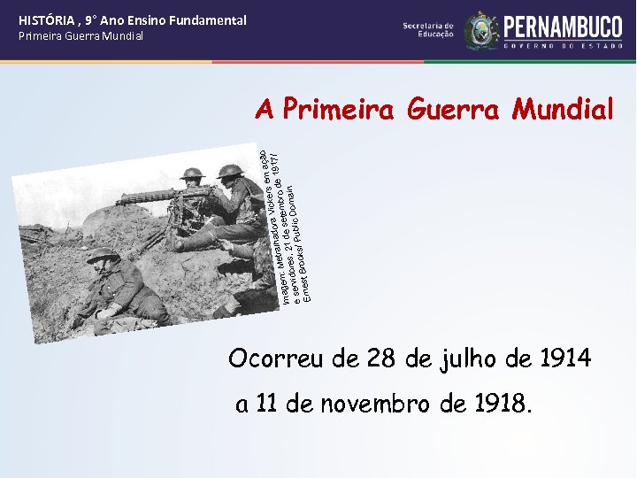 HISTÓRIA , 9° Ano Ensino Fundamental Primeira Guerra Mundial o em açã Vickers 917/