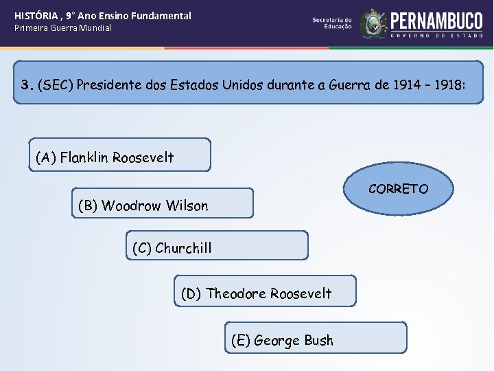 HISTÓRIA , 9° Ano Ensino Fundamental Primeira Guerra Mundial 3. (SEC) Presidente dos Estados