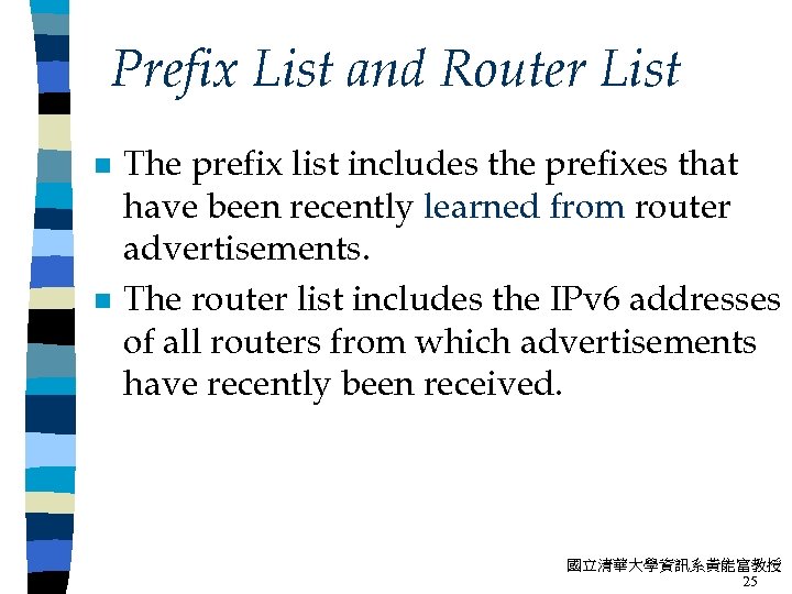 Prefix List and Router List n n The prefix list includes the prefixes that