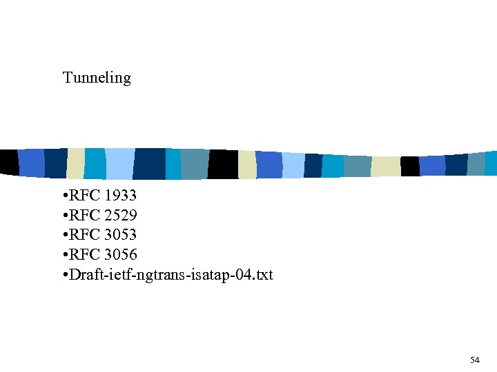 Tunneling • RFC 1933 • RFC 2529 • RFC 3053 • RFC 3056 •