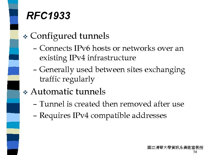 RFC 1933 v Configured tunnels – Connects IPv 6 hosts or networks over an