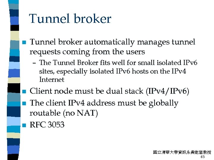 Tunnel broker n Tunnel broker automatically manages tunnel requests coming from the users –