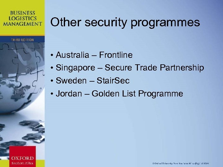 Other security programmes • Australia – Frontline • Singapore – Secure Trade Partnership •