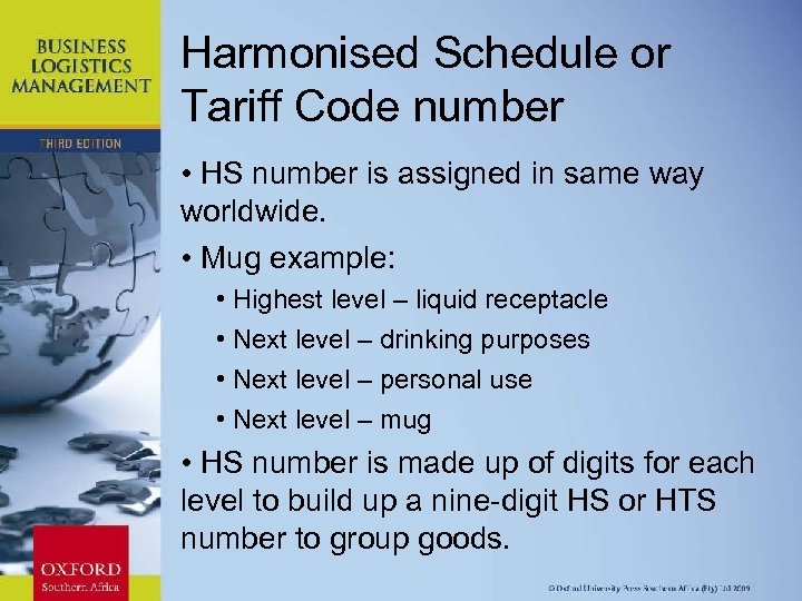 Harmonised Schedule or Tariff Code number • HS number is assigned in same way