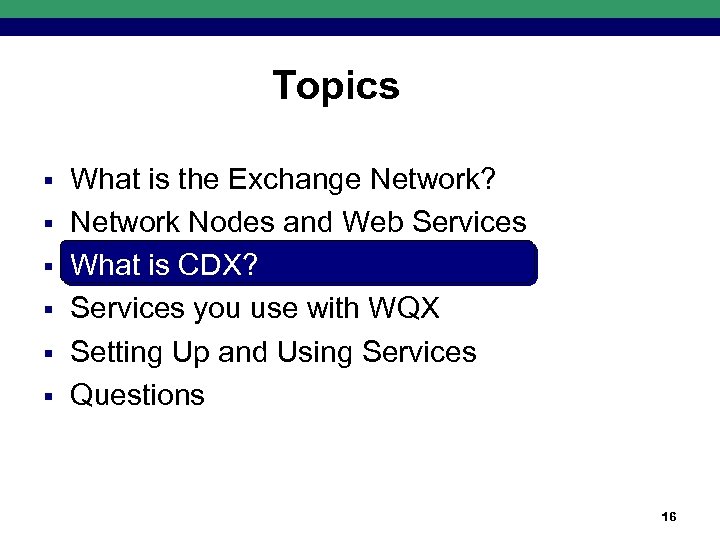 Topics § § § What is the Exchange Network? Network Nodes and Web Services