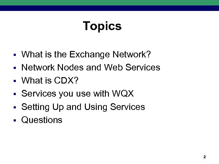 Topics § § § What is the Exchange Network? Network Nodes and Web Services