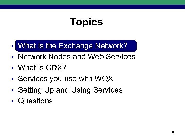 Topics § § § What is the Exchange Network? Network Nodes and Web Services