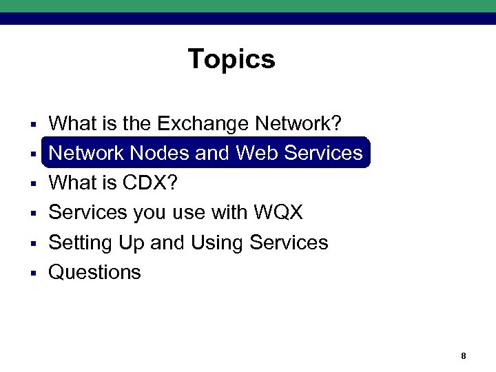 Topics § § § What is the Exchange Network? Network Nodes and Web Services