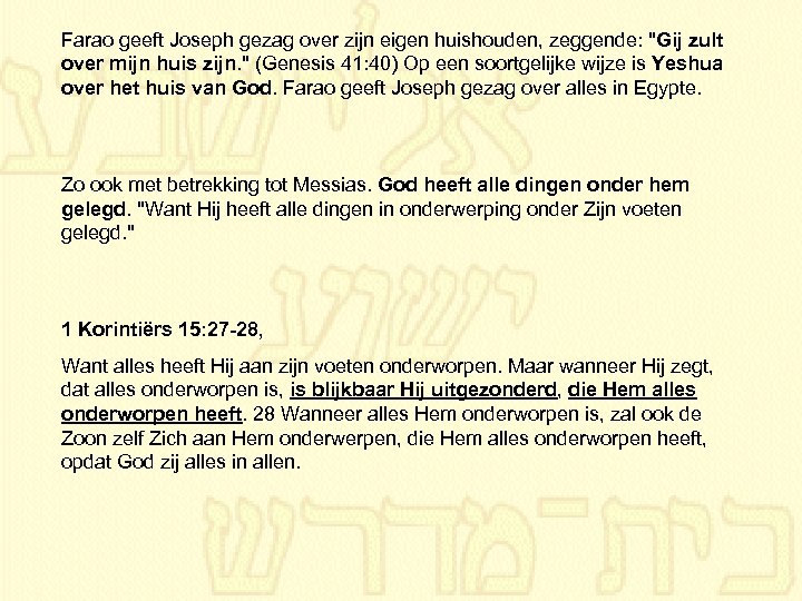 Farao geeft Joseph gezag over zijn eigen huishouden, zeggende: "Gij zult over mijn huis