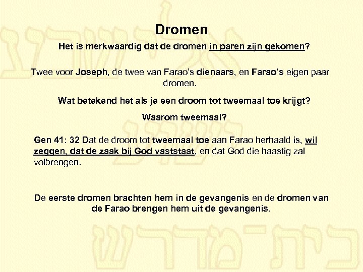 Dromen Het is merkwaardig dat de dromen in paren zijn gekomen? Twee voor Joseph,