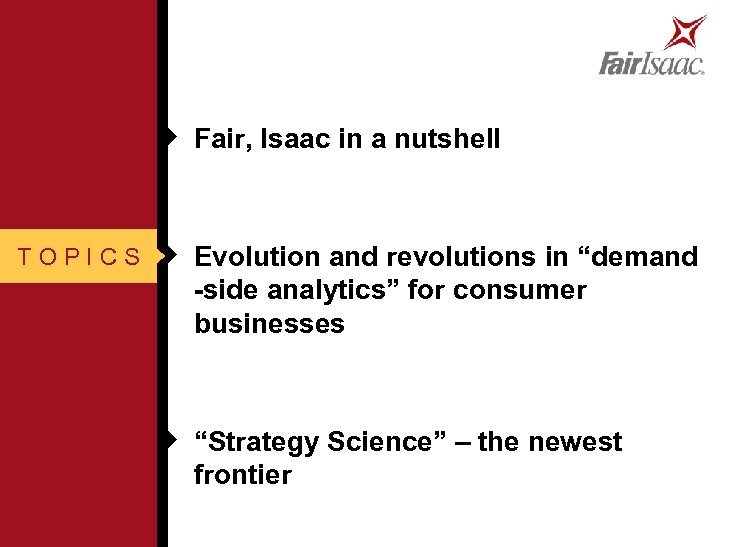 u Fair, Isaac in a nutshell TOPICS u Evolution and revolutions in “demand -side