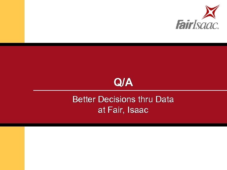 Q/A Better Decisions thru Data at Fair, Isaac 