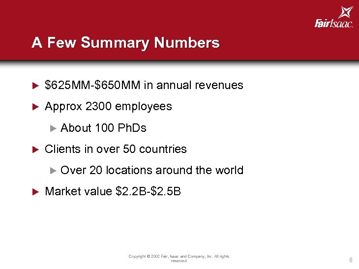 A Few Summary Numbers u $625 MM-$650 MM in annual revenues u Approx 2300