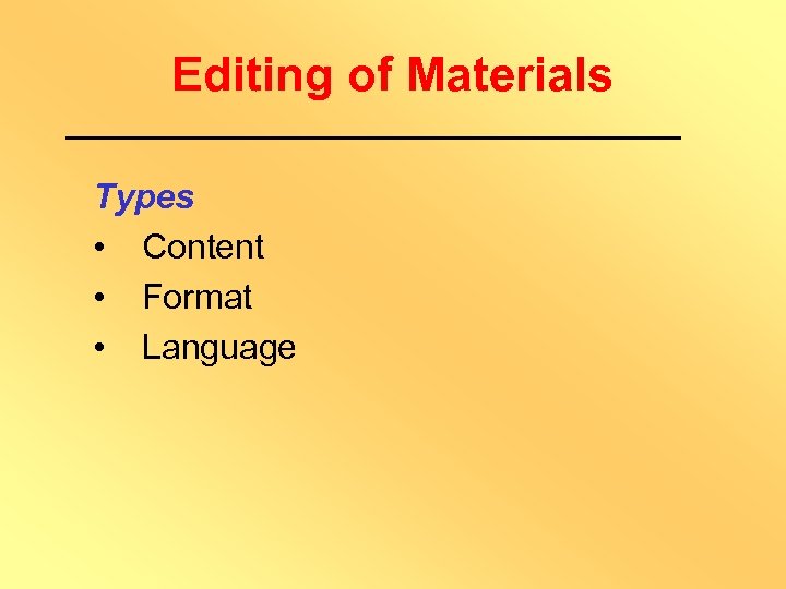 Editing of Materials Types • Content • Format • Language 