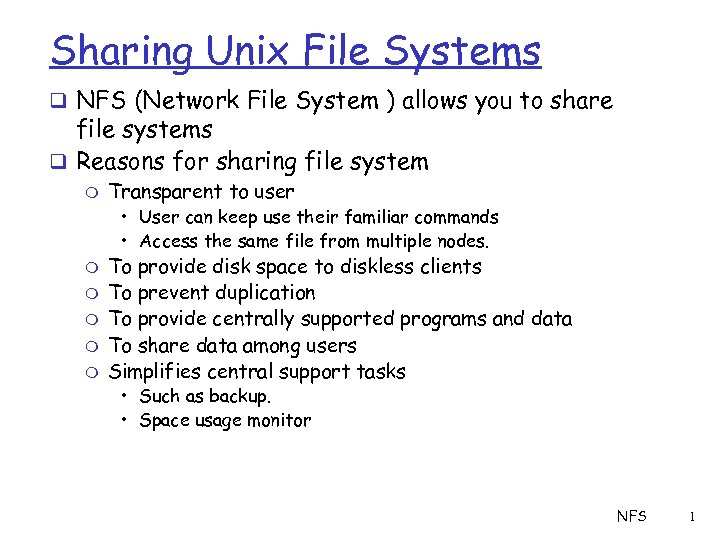 Sharing Unix File Systems q NFS (Network File System ) allows you to share