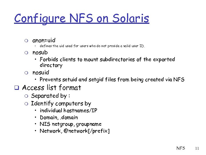 Configure NFS on Solaris m anon=uid • m defines the uid used for users