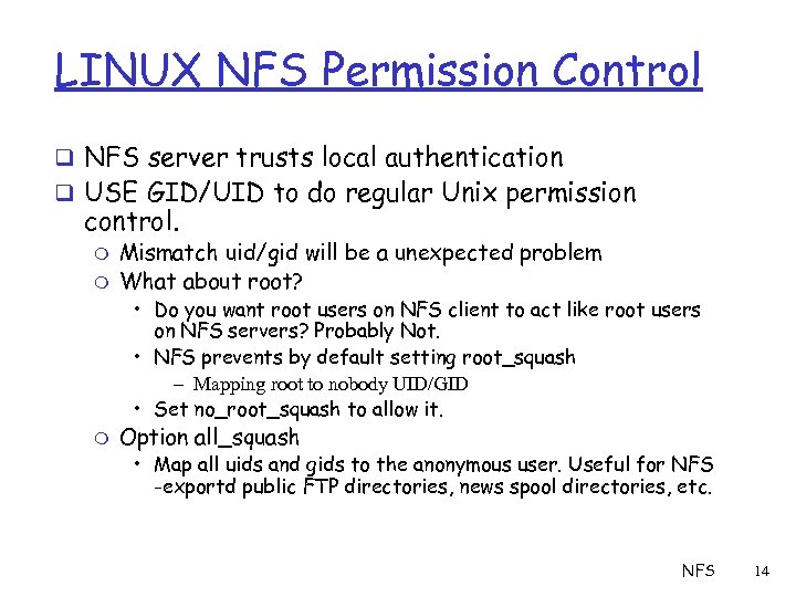 LINUX NFS Permission Control q NFS server trusts local authentication q USE GID/UID to