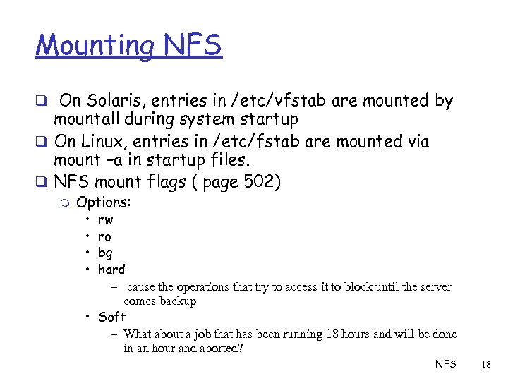 Mounting NFS q On Solaris, entries in /etc/vfstab are mounted by mountall during system