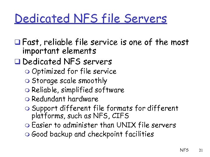 Dedicated NFS file Servers q Fast, reliable file service is one of the most
