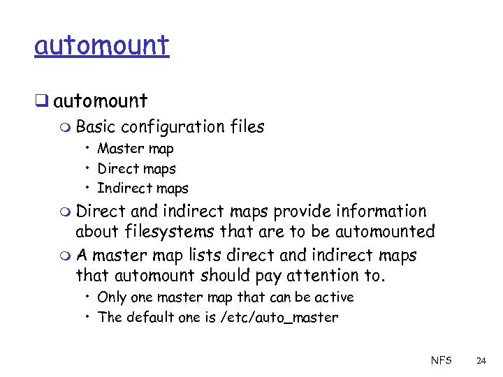 automount q automount m Basic configuration files • Master map • Direct maps •