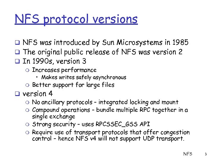 NFS protocol versions q NFS was introduced by Sun Microsystems in 1985 q The