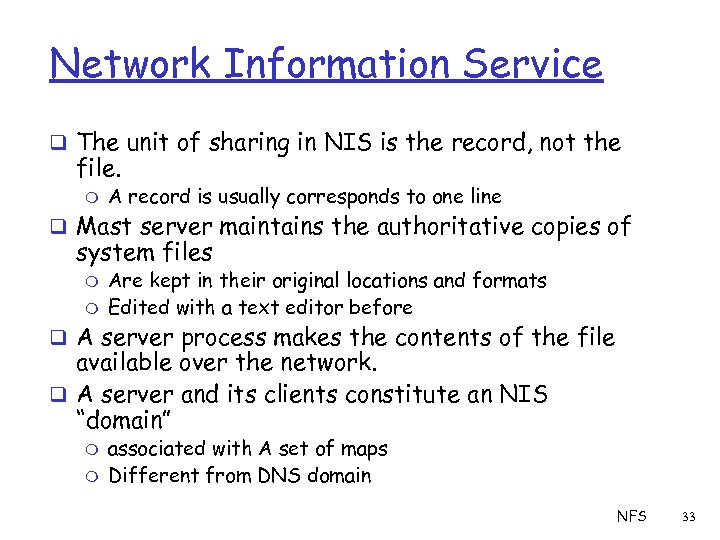 Network Information Service q The unit of sharing in NIS is the record, not