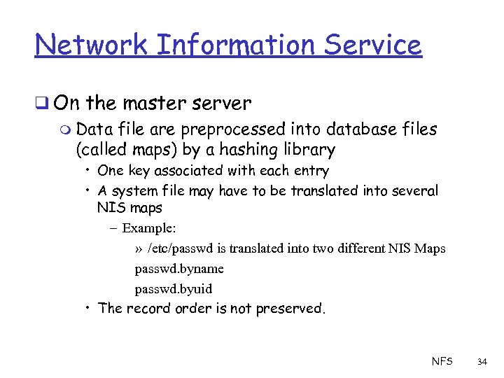 Network Information Service q On the master server m Data file are preprocessed into