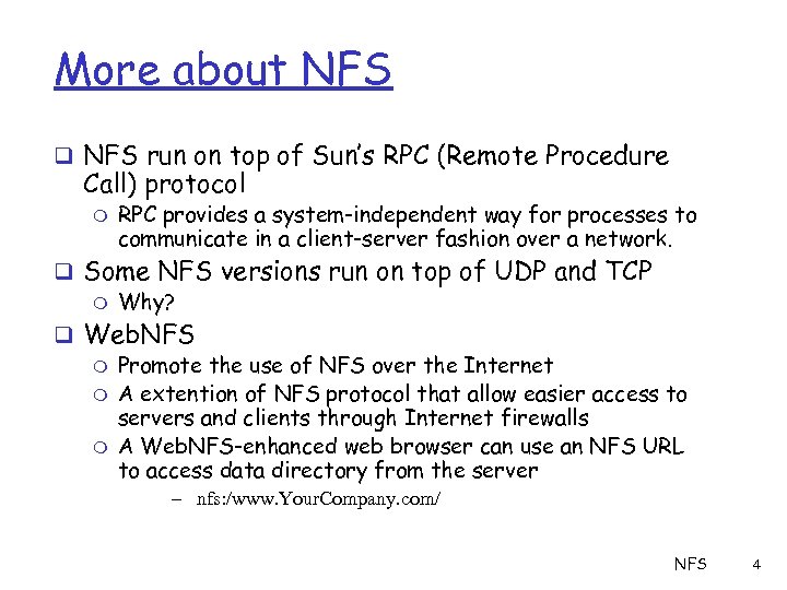 More about NFS q NFS run on top of Sun’s RPC (Remote Procedure Call)