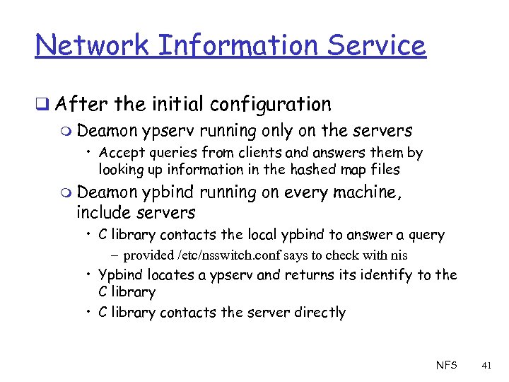 Network Information Service q After the initial configuration m Deamon ypserv running only on