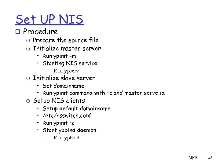 Set UP NIS q Procedure m Prepare the source file m Initialize master server