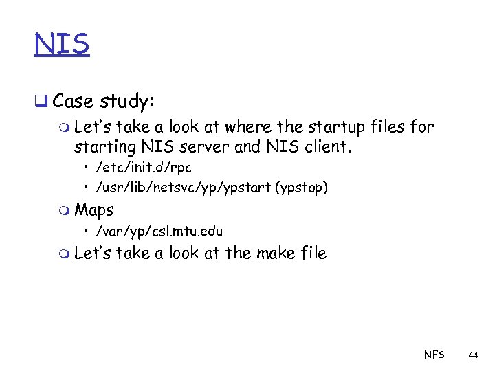 NIS q Case study: m Let’s take a look at where the startup files