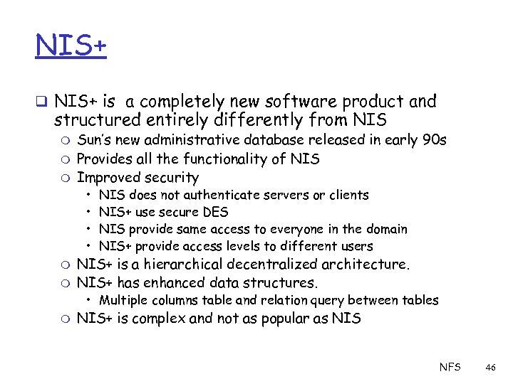 NIS+ q NIS+ is a completely new software product and structured entirely differently from