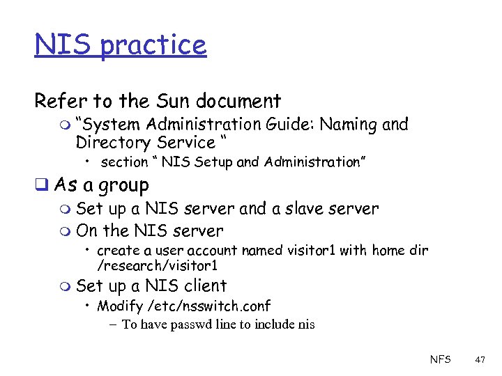 NIS practice Refer to the Sun document m “System Administration Guide: Naming and Directory