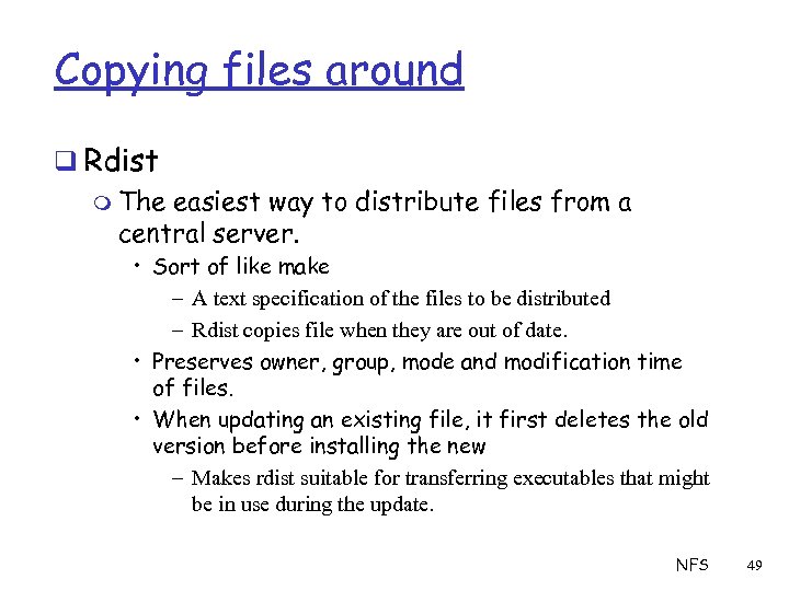 Copying files around q Rdist m The easiest way to distribute files from a