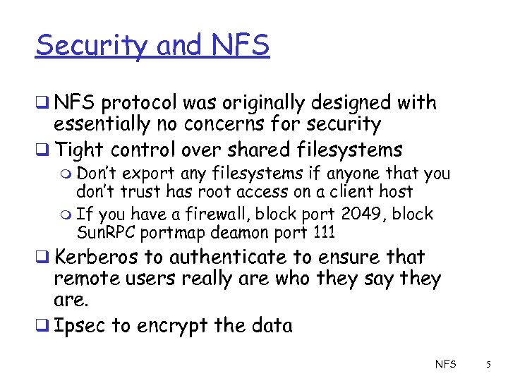 Security and NFS q NFS protocol was originally designed with essentially no concerns for