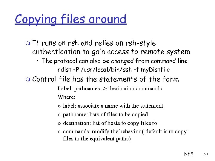 Copying files around m It runs on rsh and relies on rsh-style authentication to