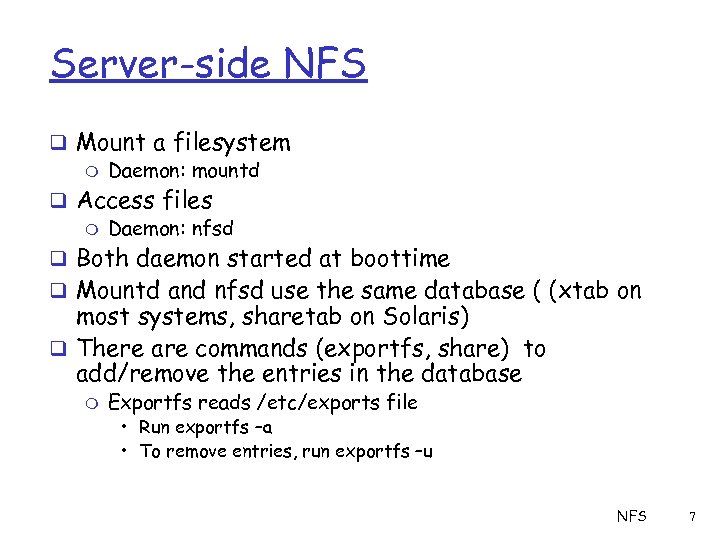 Server-side NFS q Mount a filesystem m Daemon: mountd q Access files m Daemon: