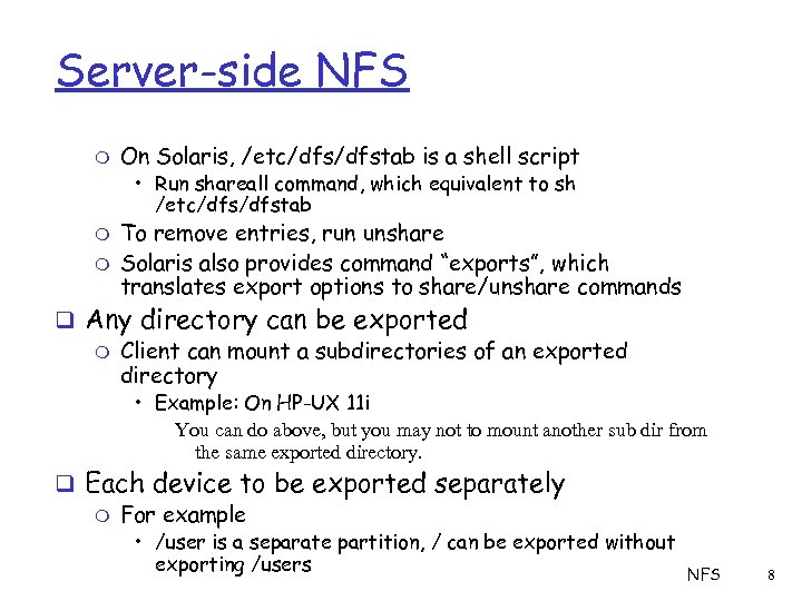 Server-side NFS m On Solaris, /etc/dfstab is a shell script • Run shareall command,