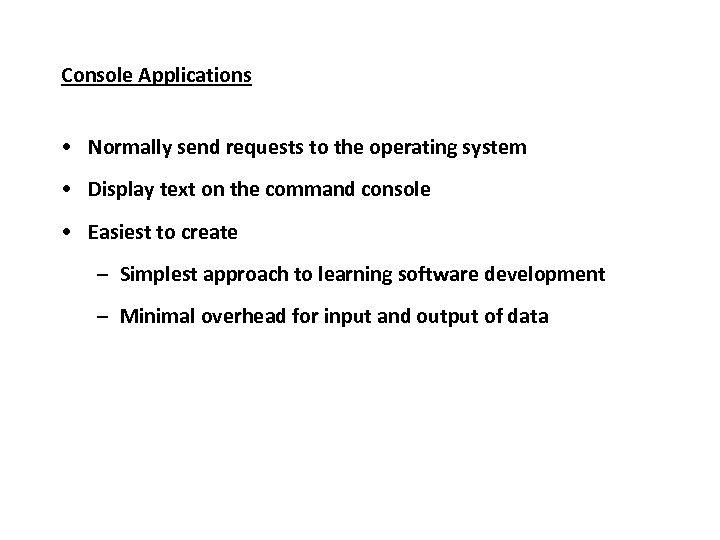 Console Applications • Normally send requests to the operating system • Display text on