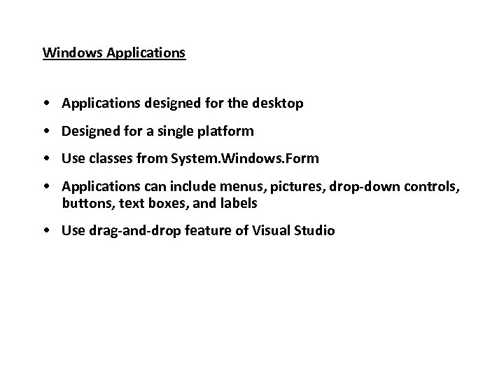 Windows Applications • Applications designed for the desktop • Designed for a single platform