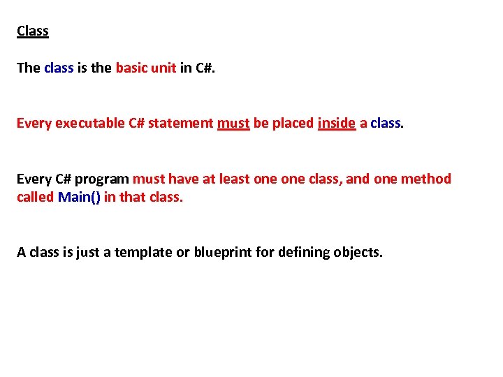 Class The class is the basic unit in C#. Every executable C# statement must