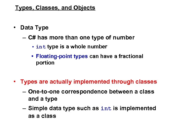 Types, Classes, and Objects • Data Type – C# has more than one type