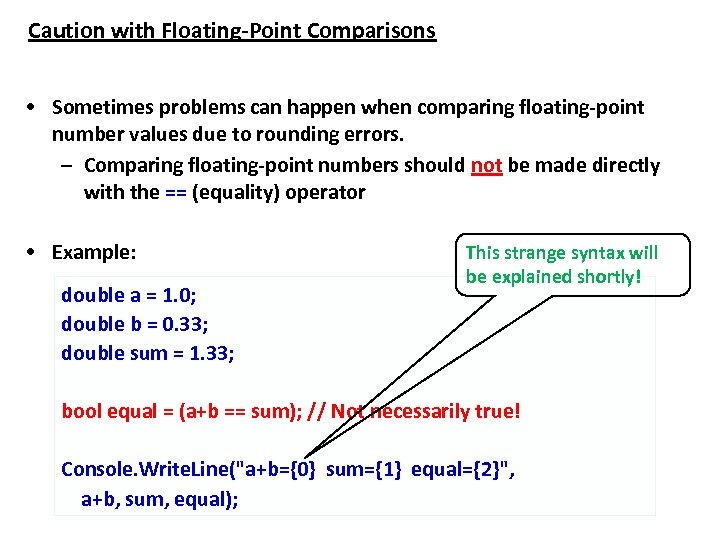 Caution with Floating-Point Comparisons • Sometimes problems can happen when comparing floating-point number values