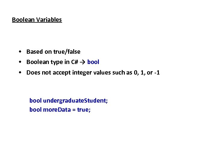 Boolean Variables • Based on true/false • Boolean type in C# → bool •