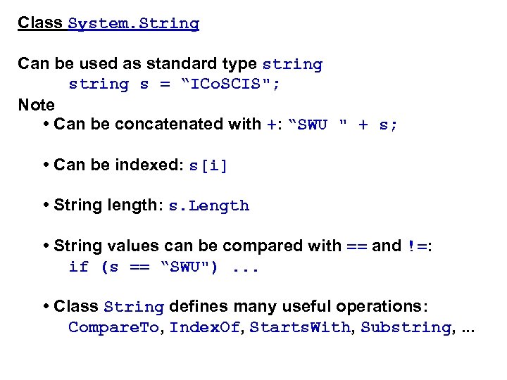 Class System. String Can be used as standard type string s = “ICo. SCIS