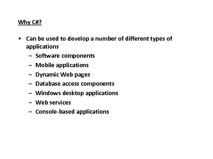 Why C#? • Can be used to develop a number of different types of
