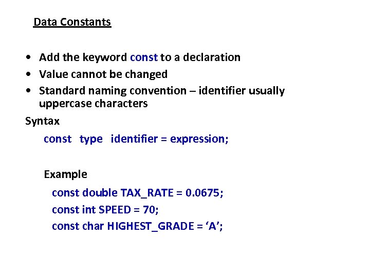Data Constants • Add the keyword const to a declaration • Value cannot be
