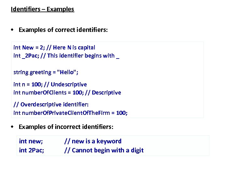 Identifiers – Examples • Examples of correct identifiers: int New = 2; // Here