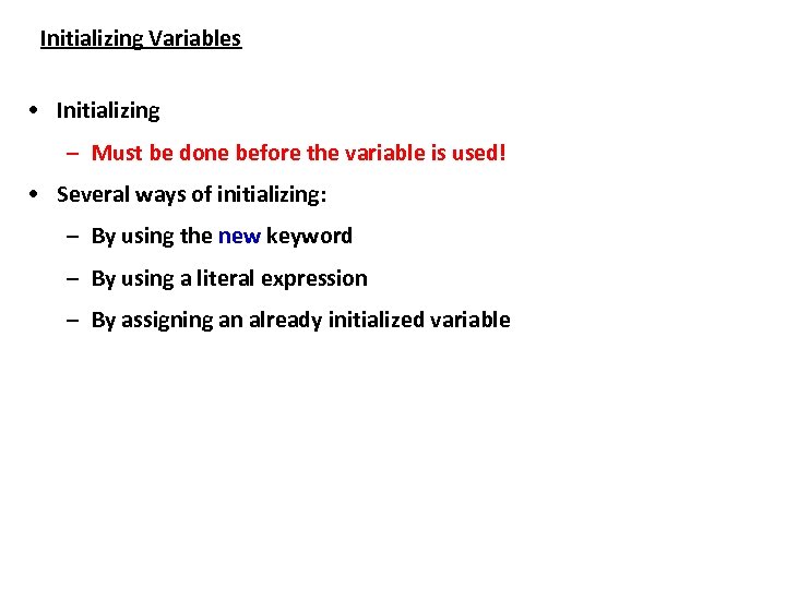 Initializing Variables • Initializing – Must be done before the variable is used! •