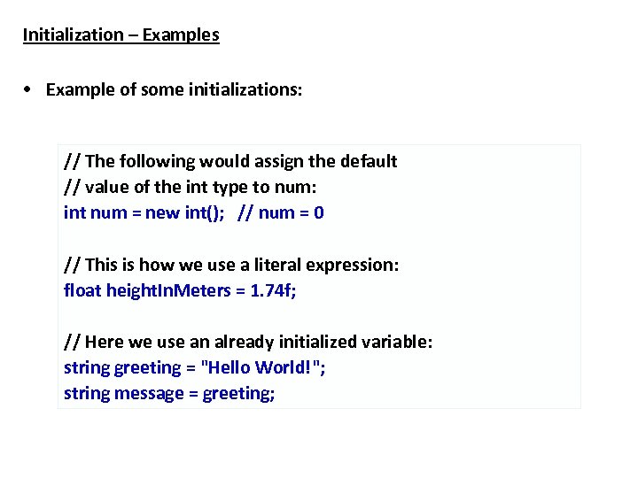 Initialization – Examples • Example of some initializations: // The following would assign the